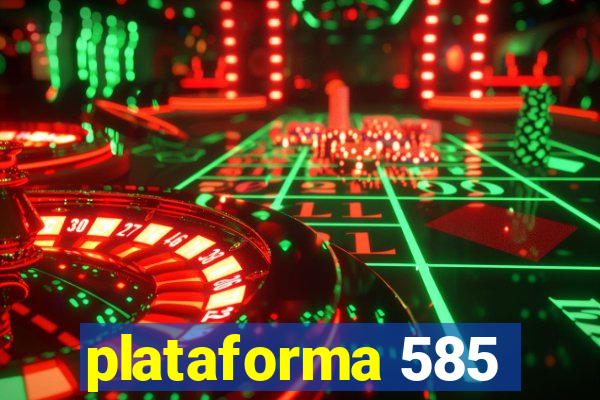 plataforma 585